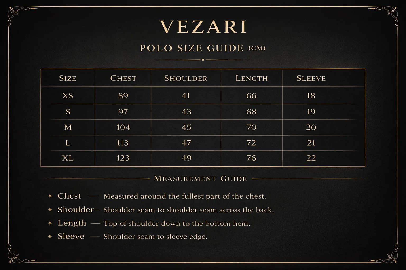 vezari polo size guide in centimetres. XS chest 89, shoulder 41, length 66, sleeve 18. S 97, 43, 68, 19. M 104, 45, 70, 20. L 113, 47, 72, 21. XL 123, 49, 76, 22.